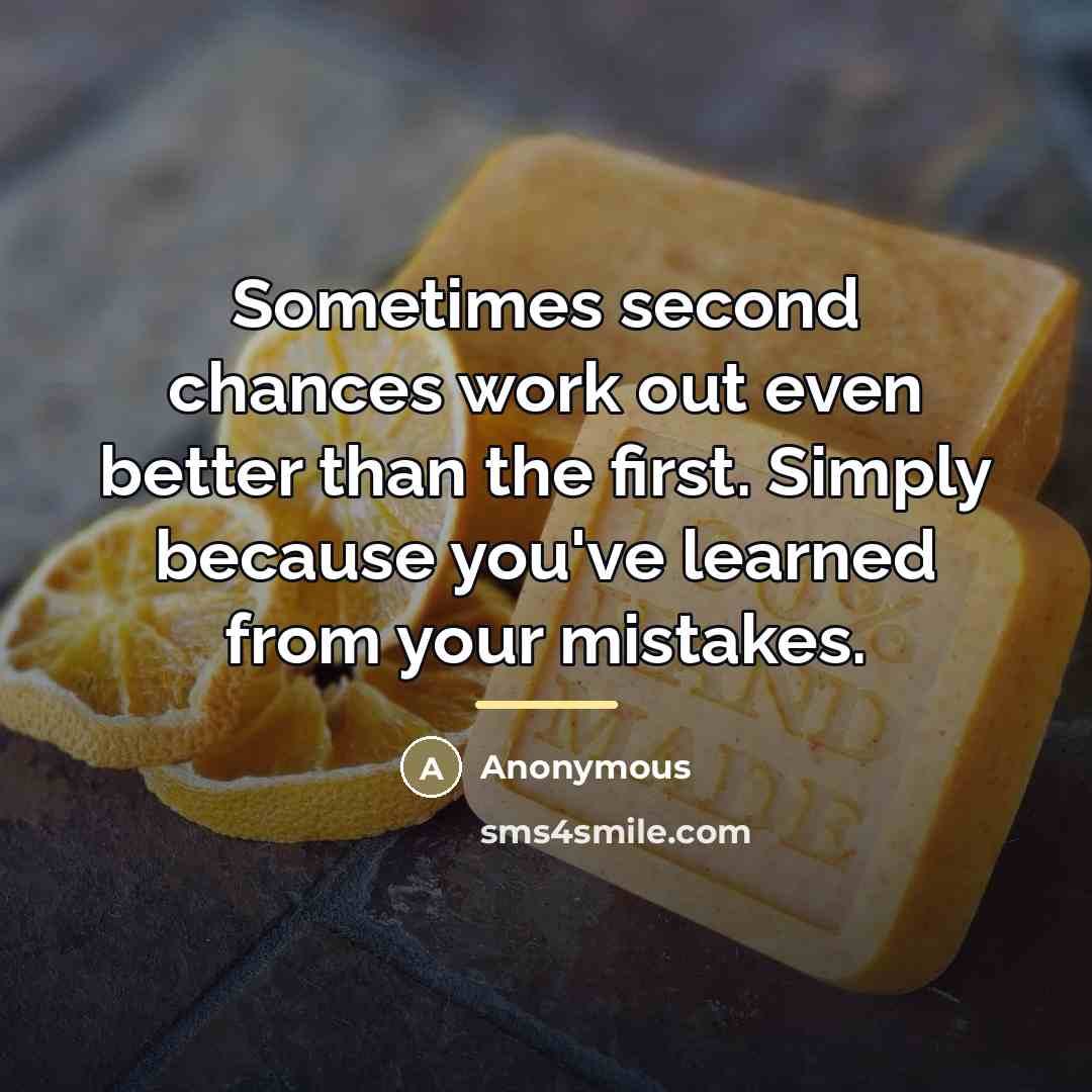 “Sometimes second chances work out even better than the first.…” quote by Anonymous