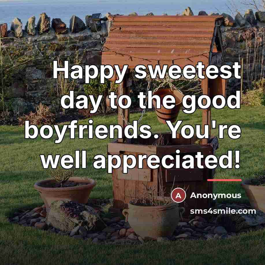 “Happy sweetest day to the good boyfriends. You're well appreciated!” quote by Anonymous