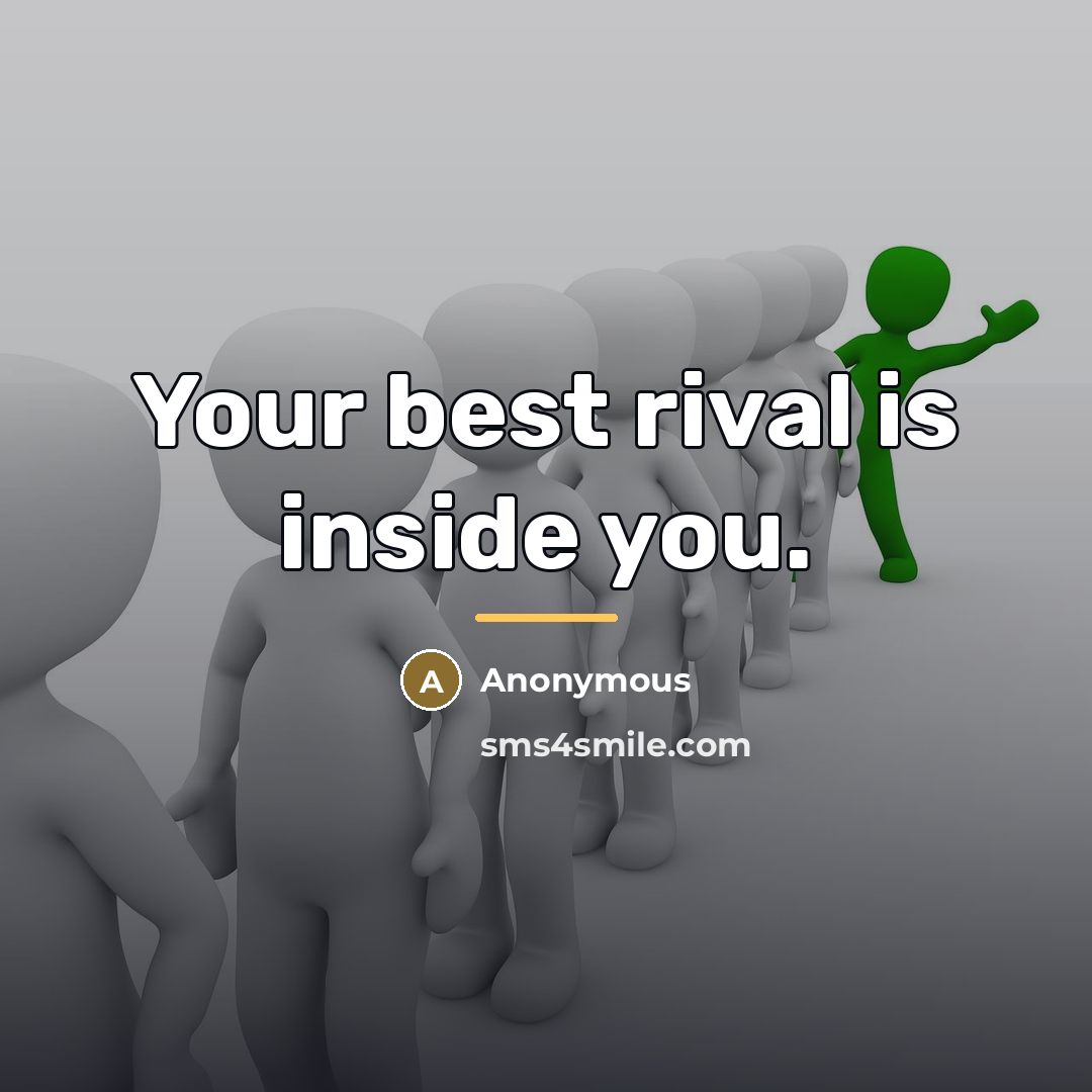 “Your best rival is inside you.…” quote by Anonymous