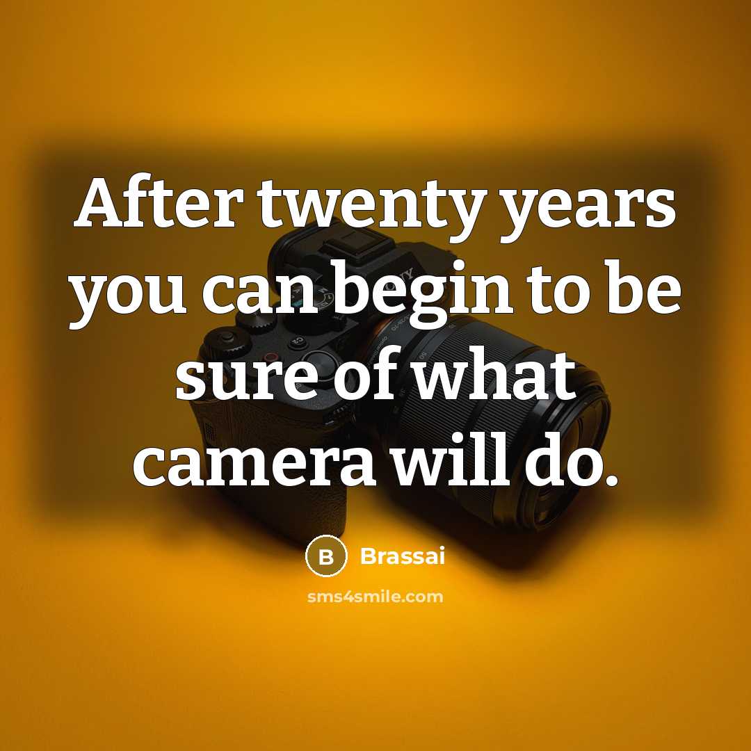 “After twenty years you can begin to be sure of…” quote by Brassai