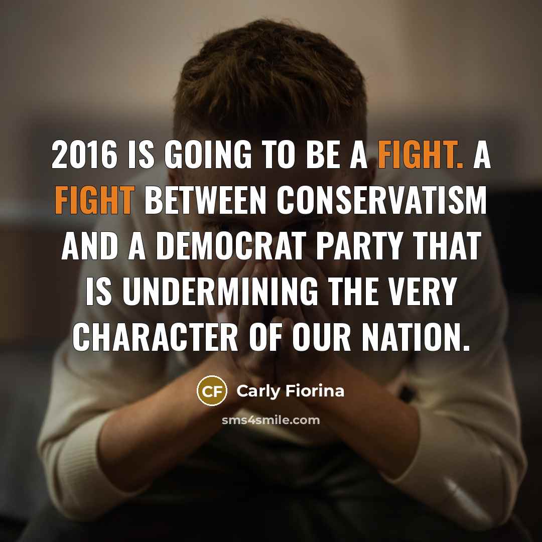 “2016 is going to be a fight. A fight between…” quote by Carly Fiorina