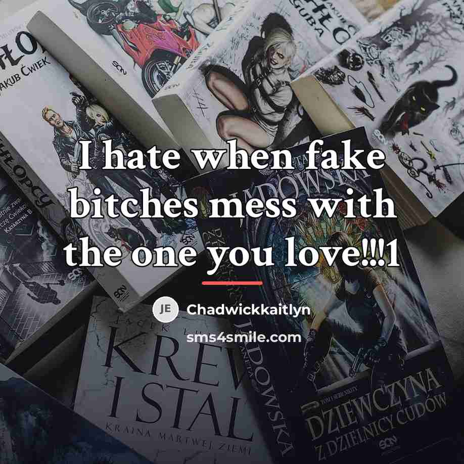 “I hate when fake bitches mess with the one you…” quote by Chadwickkaitlyn