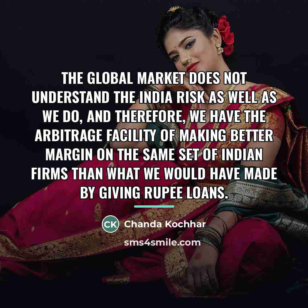“The global market does not understand the India risk as…” quote by Chanda Kochhar