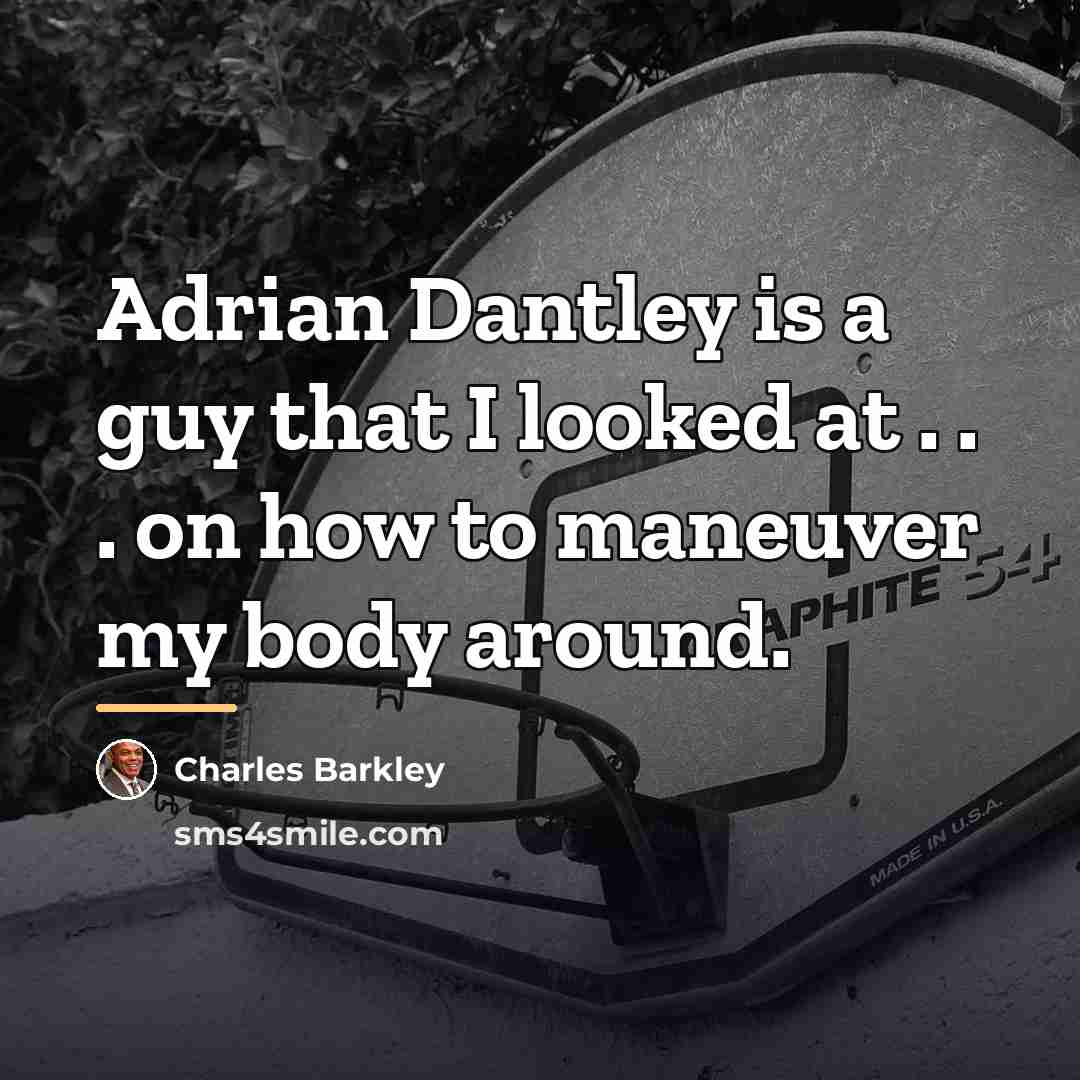 “Adrian Dantley is a guy that I looked at .…” quote by Charles Barkley