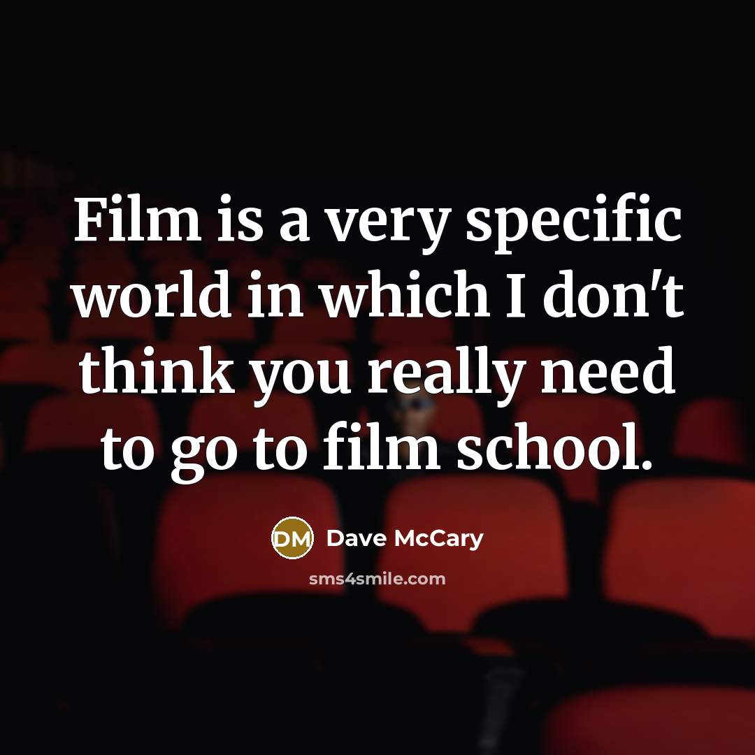 “Film is a very specific world in which I don't…” quote by Dave McCary