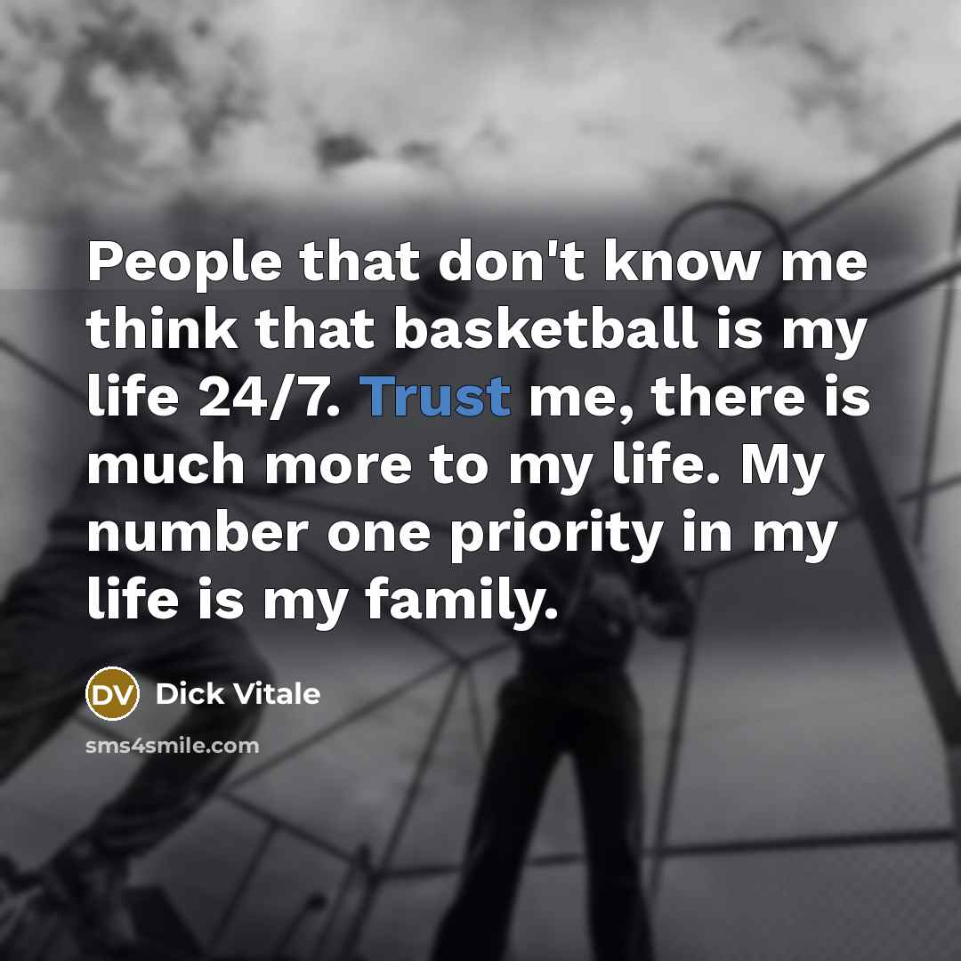 “People that don't know me think that basketball is my…” quote by Dick Vitale