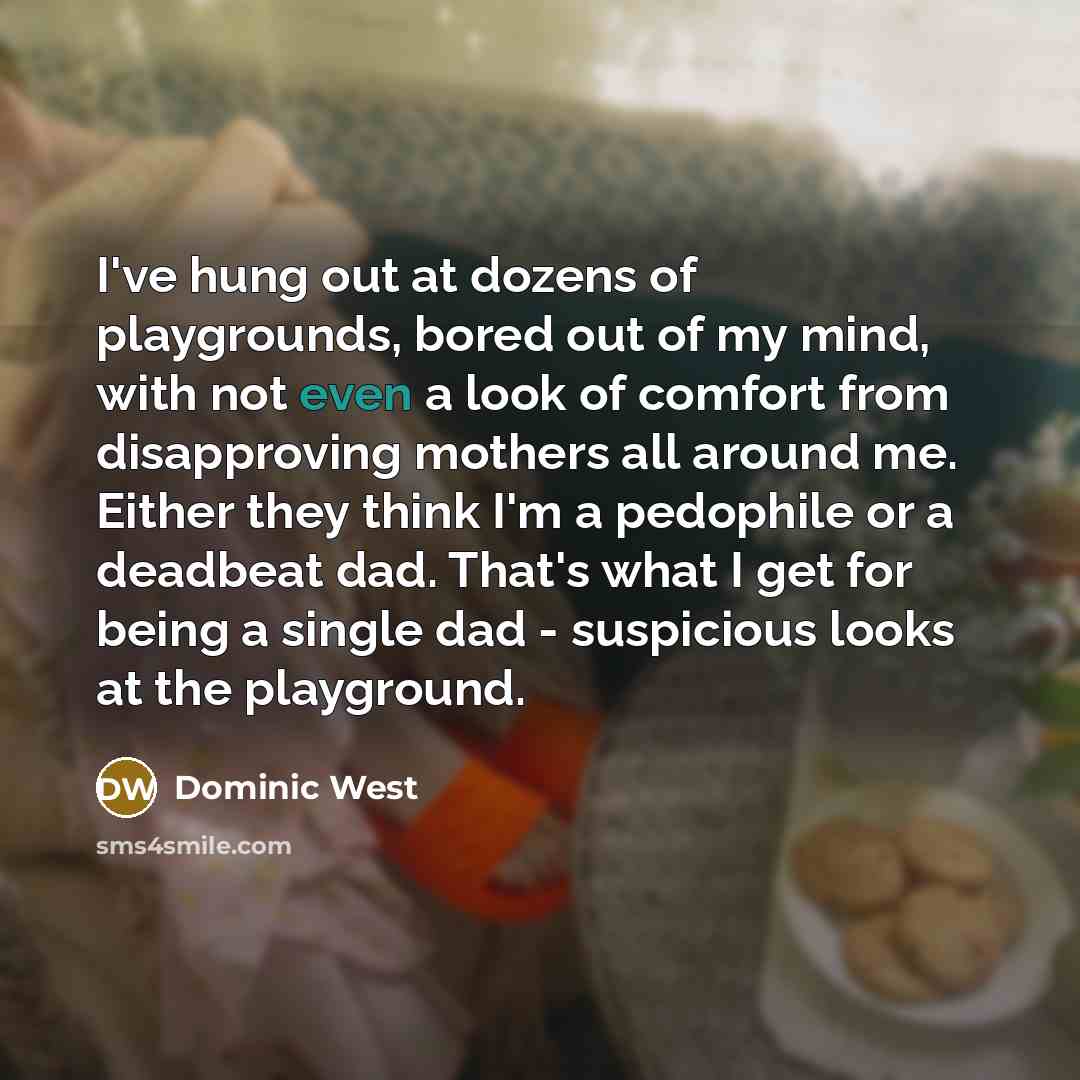 “I've hung out at dozens of playgrounds, bored out of…” quote by Dominic West