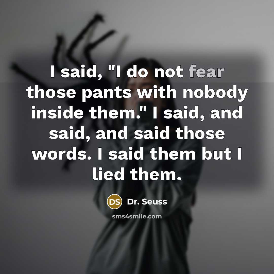 “I said, "I do not fear those pants with nobody…” quote by Dr. Seuss