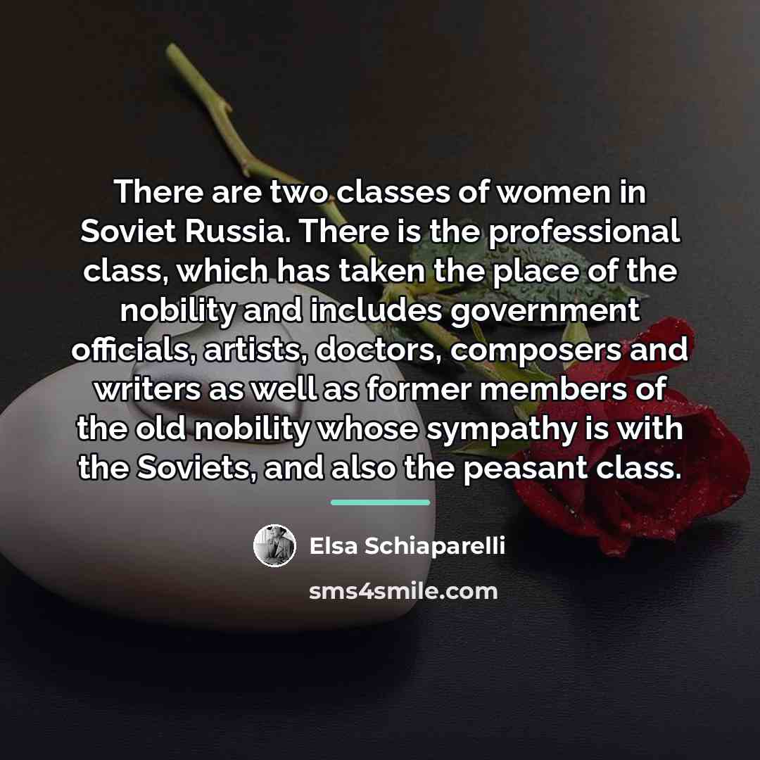 “There are two classes of women in Soviet Russia. There…” quote by Elsa Schiaparelli