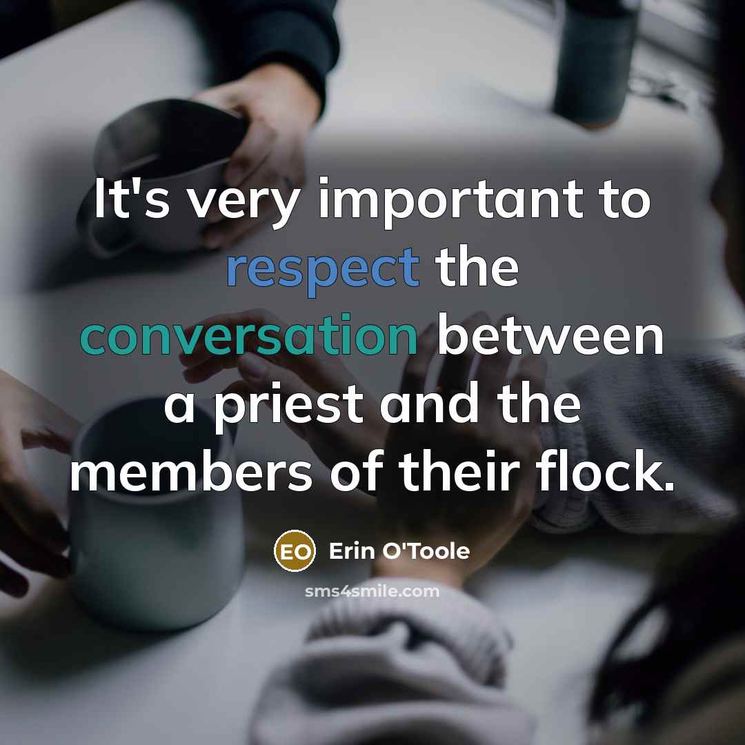 “It's very important to respect the conversation between a priest…” quote by Erin O'Toole
