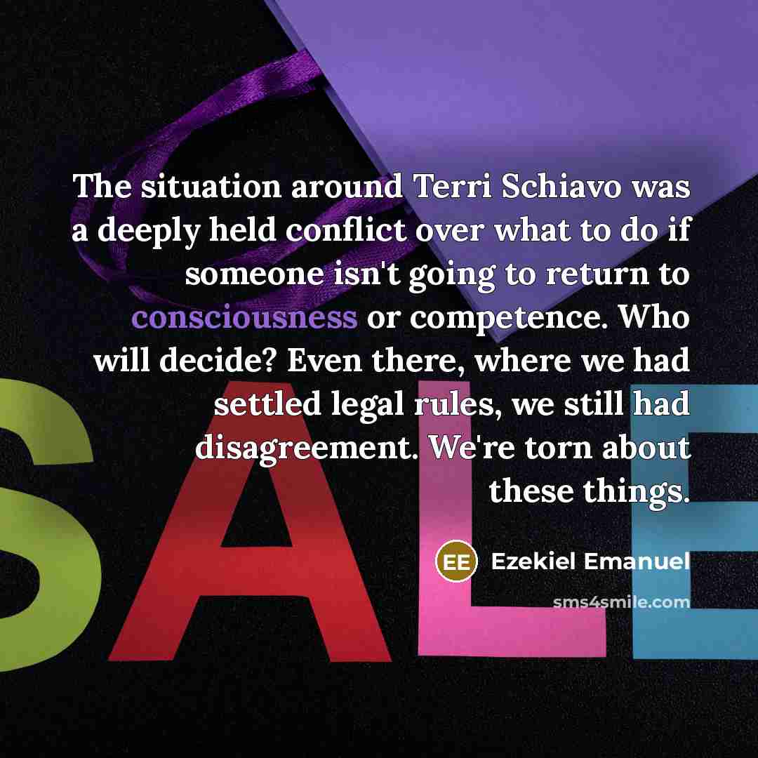 “The situation around Terri Schiavo was a deeply held conflict…” quote by Ezekiel Emanuel