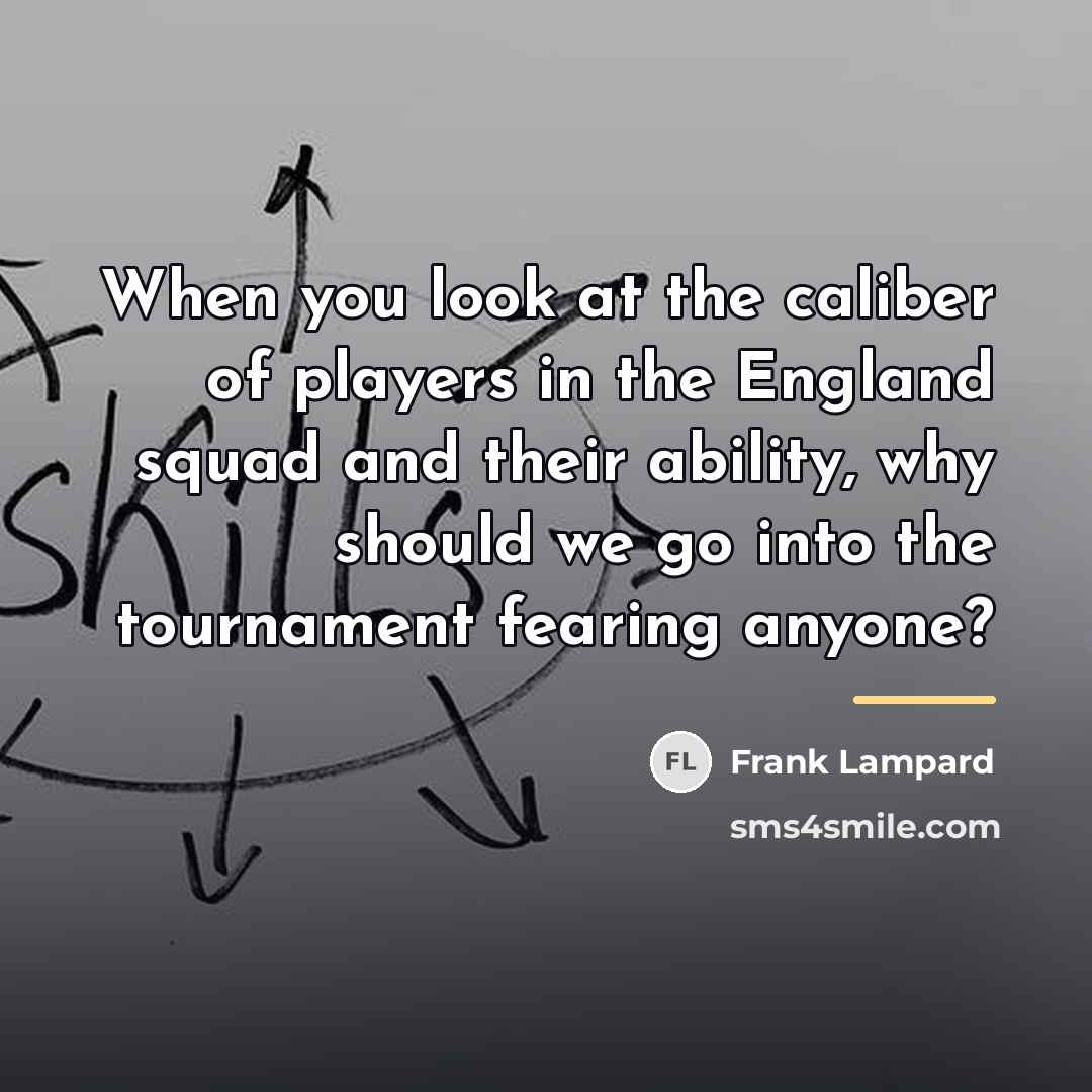 “When you look at the caliber of players in the…” quote by Frank Lampard