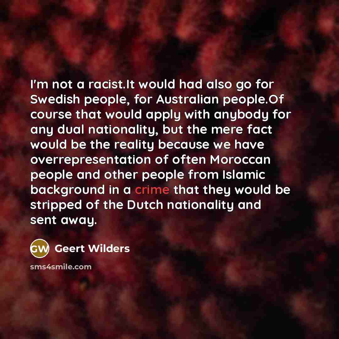 “I'm not a racist.It would had also go for Swedish…” quote by Geert Wilders