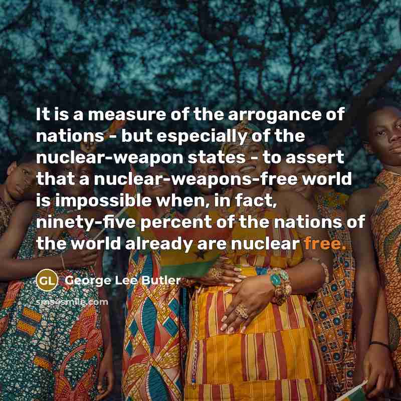 “It is a measure of the arrogance of nations -…” quote by George Lee Butler