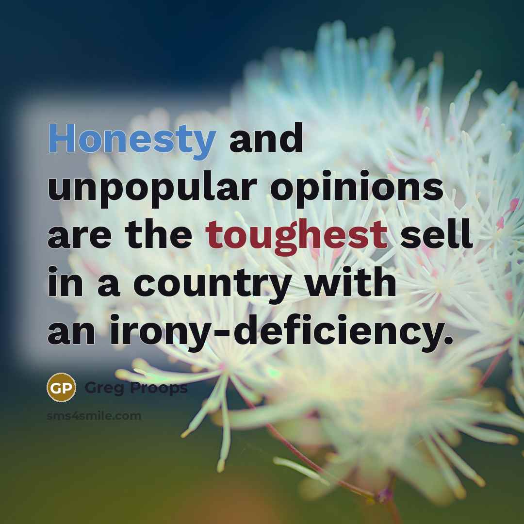 “Honesty and unpopular opinions are the toughest sell in a…” quote by Greg Proops