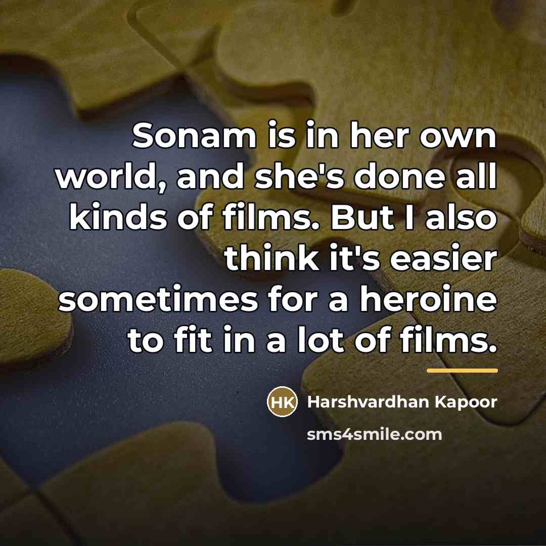 “Sonam is in her own world, and she's done all…” quote by Harshvardhan Kapoor