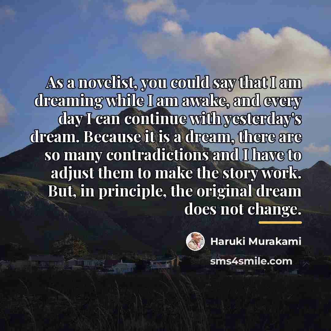 “As a novelist, you could say that I am dreaming…” quote by Haruki Murakami