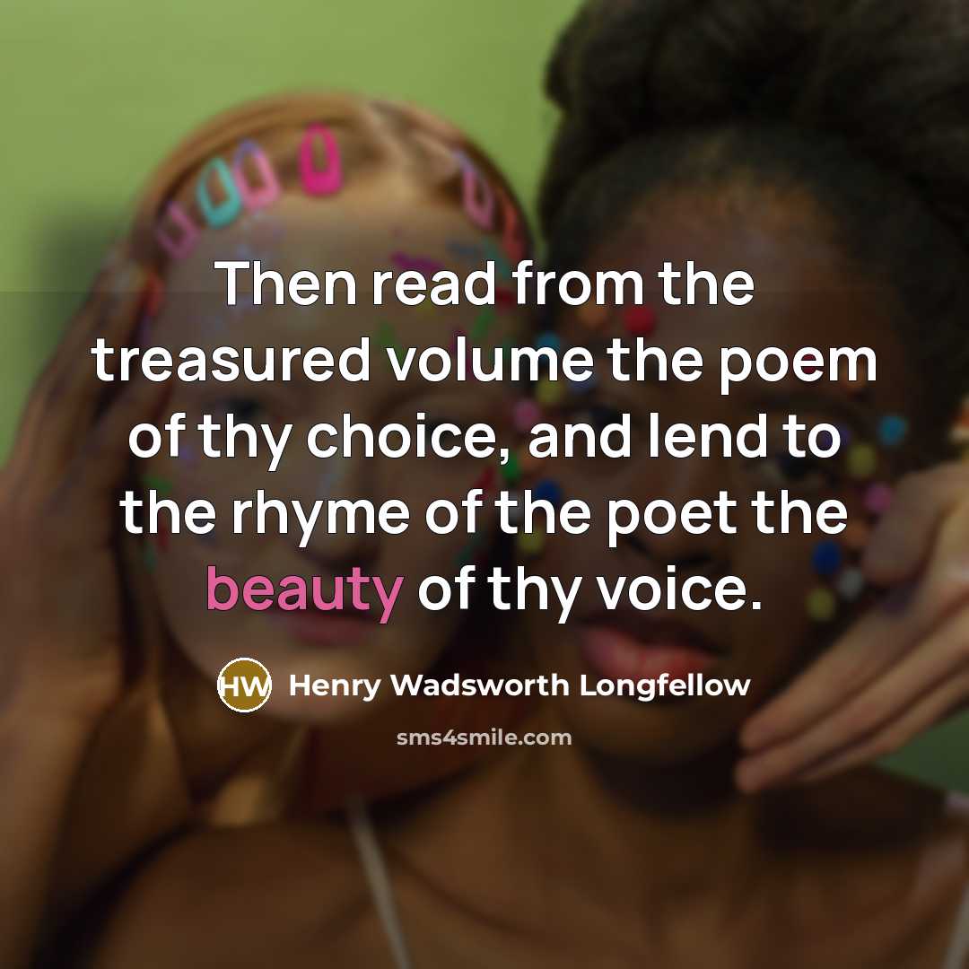 “Then read from the treasured volume the poem of thy…” quote by Henry Wadsworth Longfellow