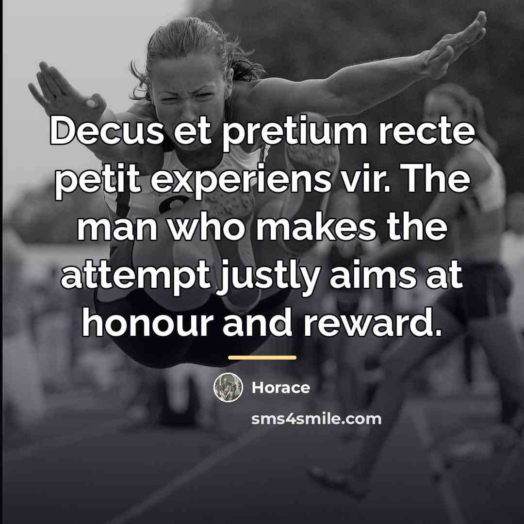 “Decus et pretium recte petit experiens vir. The man who…” quote by Horace