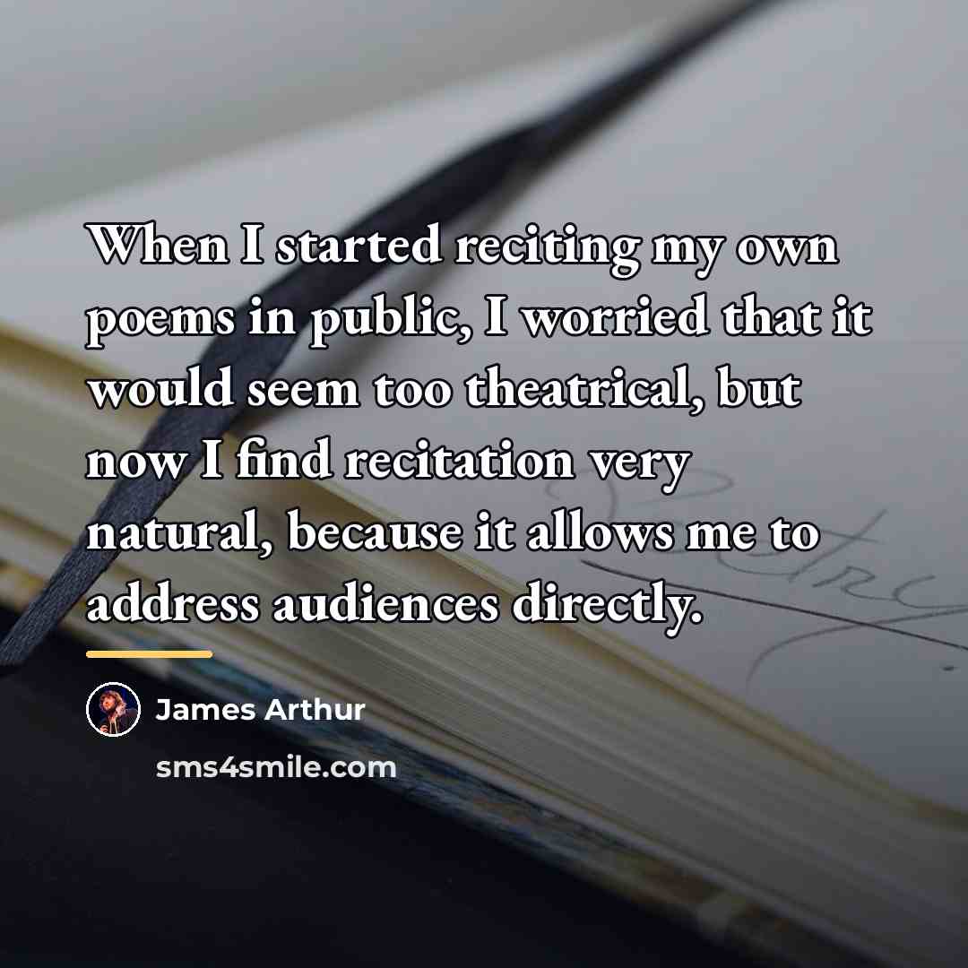 “When I started reciting my own poems in public, I…” quote by James Arthur