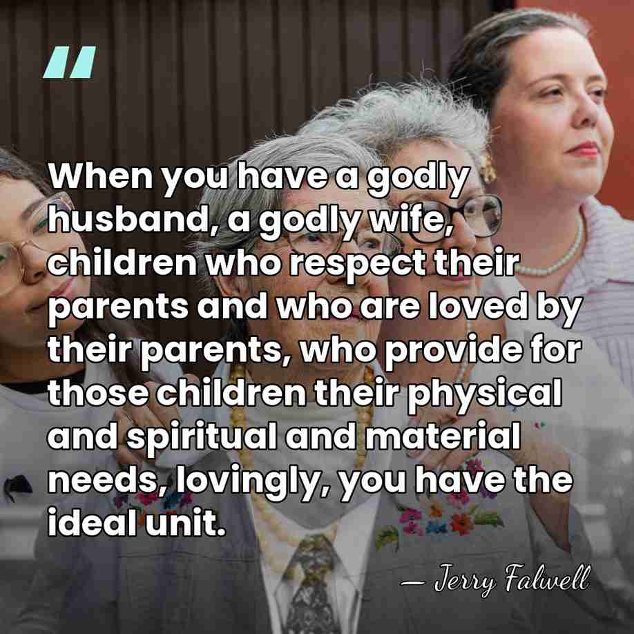 When you have a godly husband, a godly wife, children who respect&hellip; - Jerry Falwell