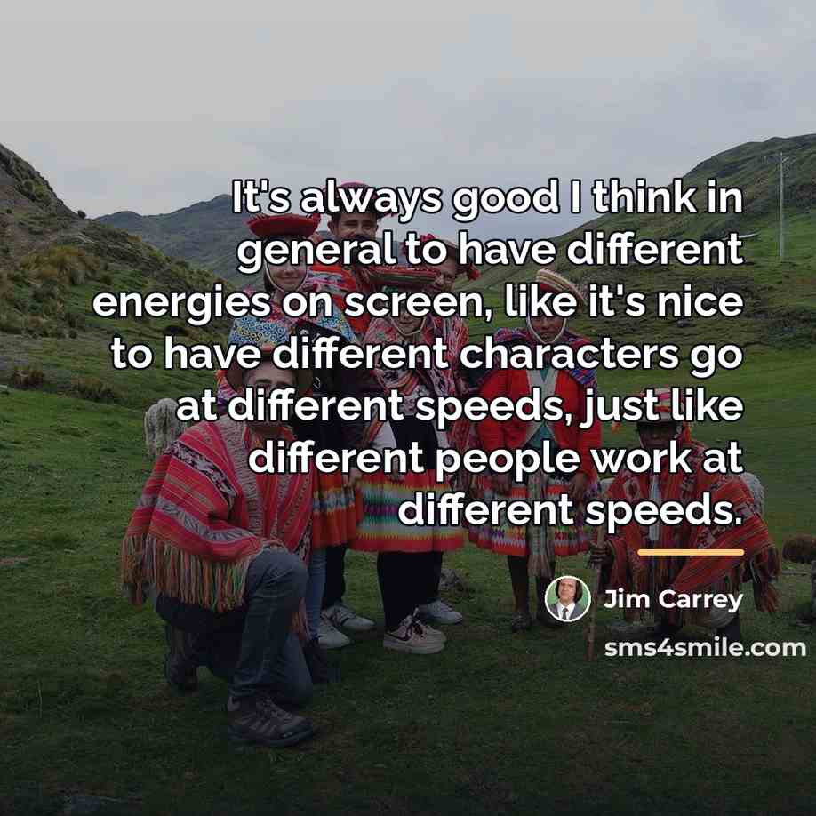“It's always good I think in general to have different…” quote by Jim Carrey