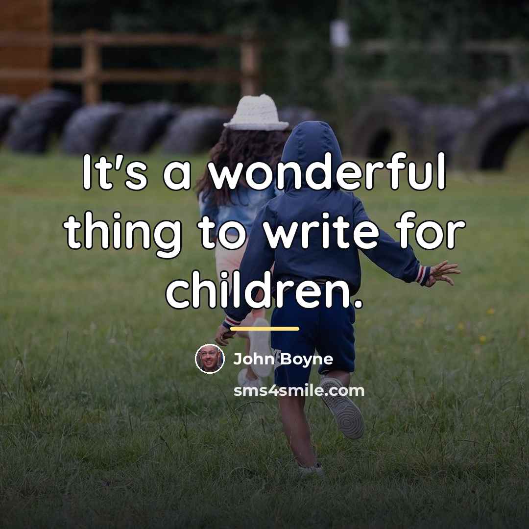 “It's a wonderful thing to write for children.…” quote by John Boyne