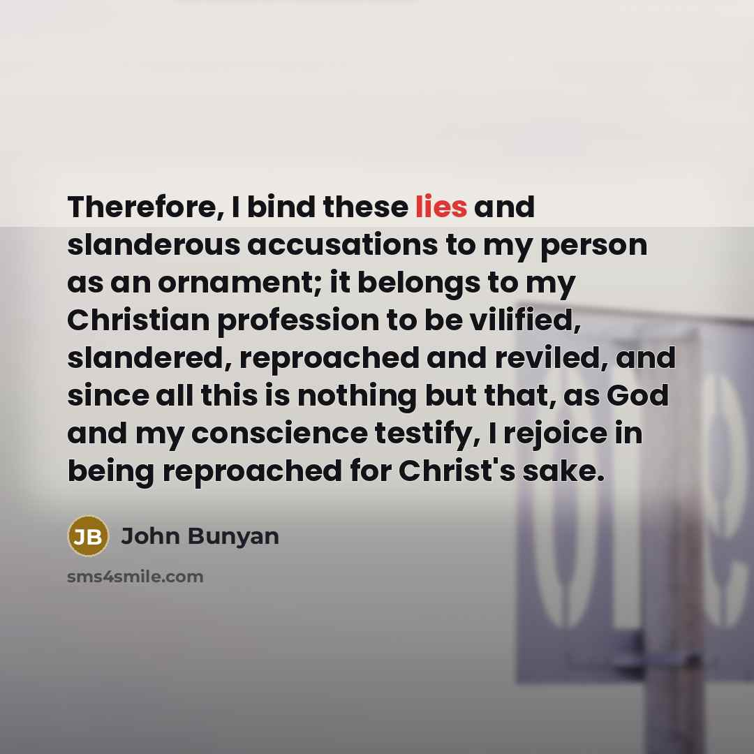 “Therefore, I bind these lies and slanderous accusations to my…” quote by John Bunyan
