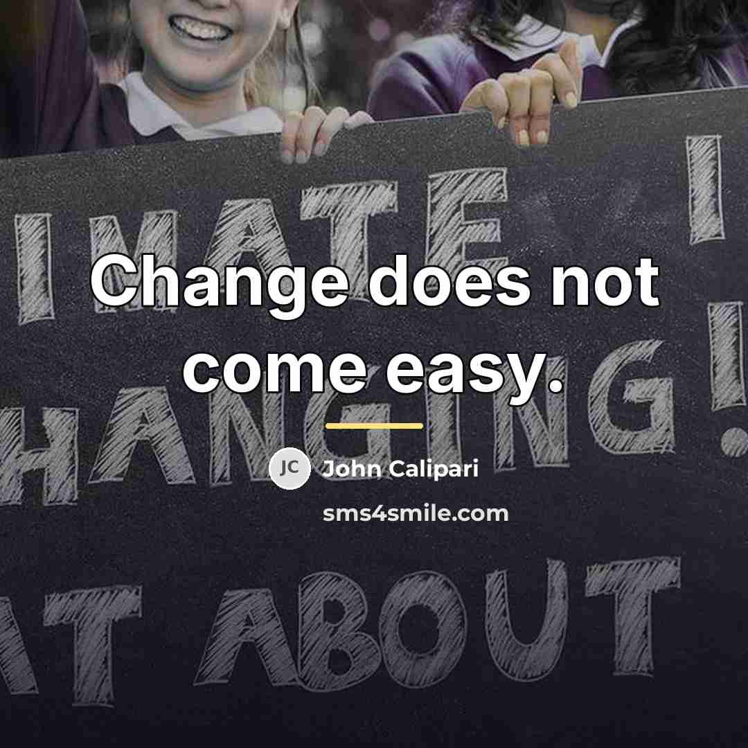 “Change does not come easy.…” quote by John Calipari