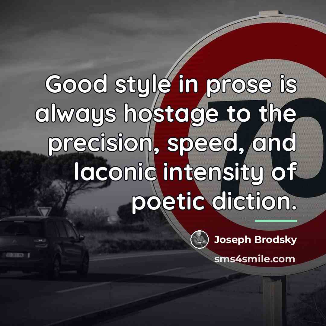 “Good style in prose is always hostage to the precision,…” quote by Joseph Brodsky