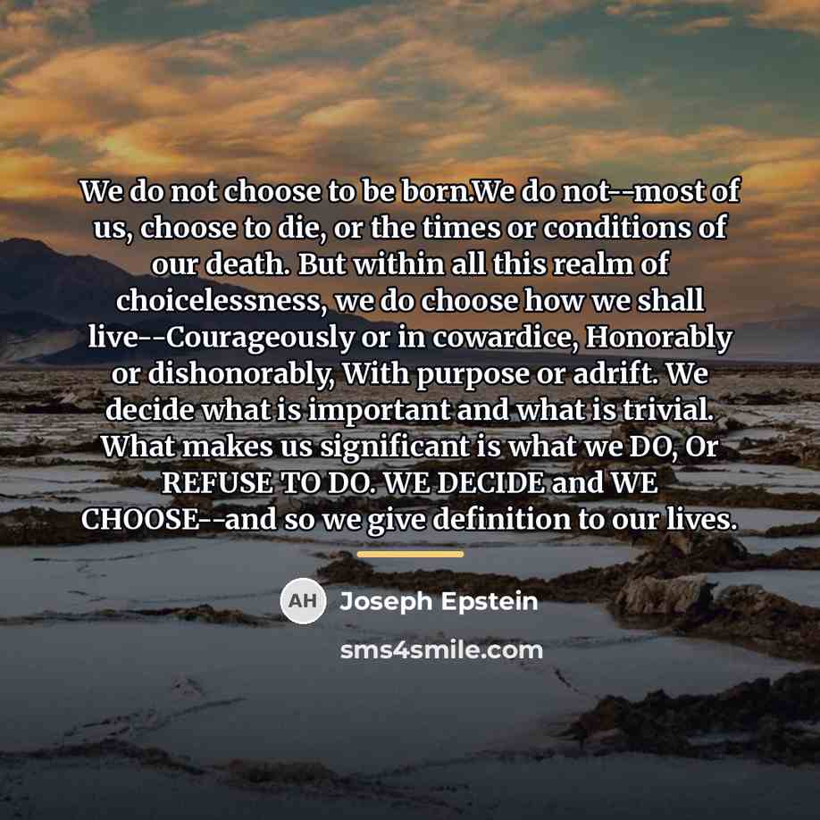“We do not choose to be born.We do not--most of…” quote by Joseph Epstein
