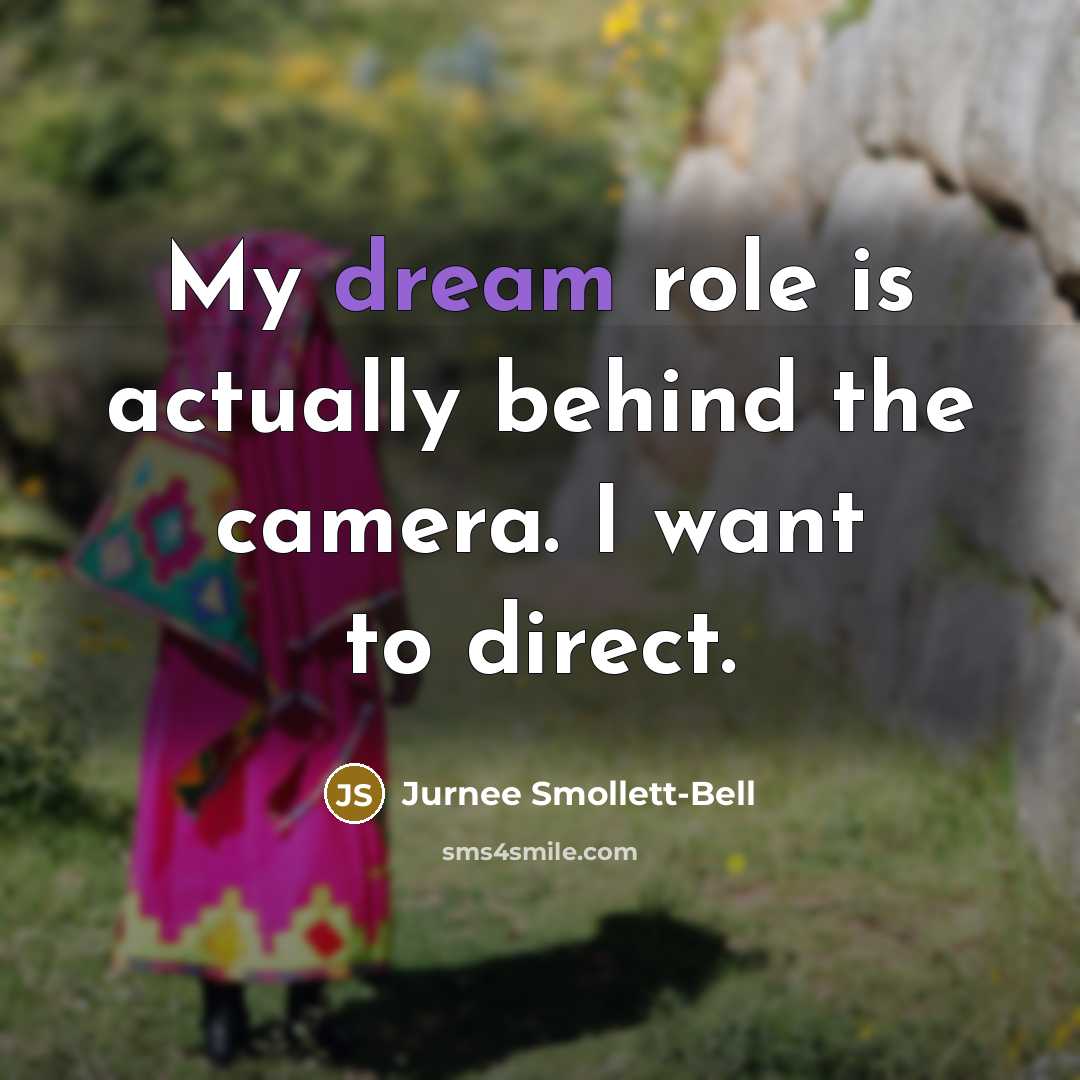 “My dream role is actually behind the camera. I want…” quote by Jurnee Smollett-Bell