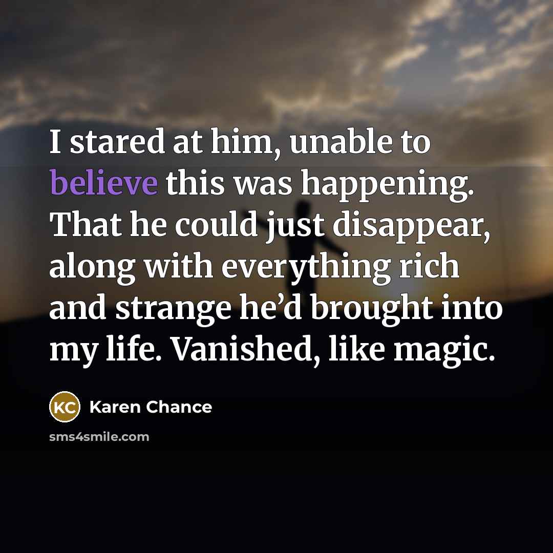 “I stared at him, unable to believe this was happening.…” quote by Karen Chance