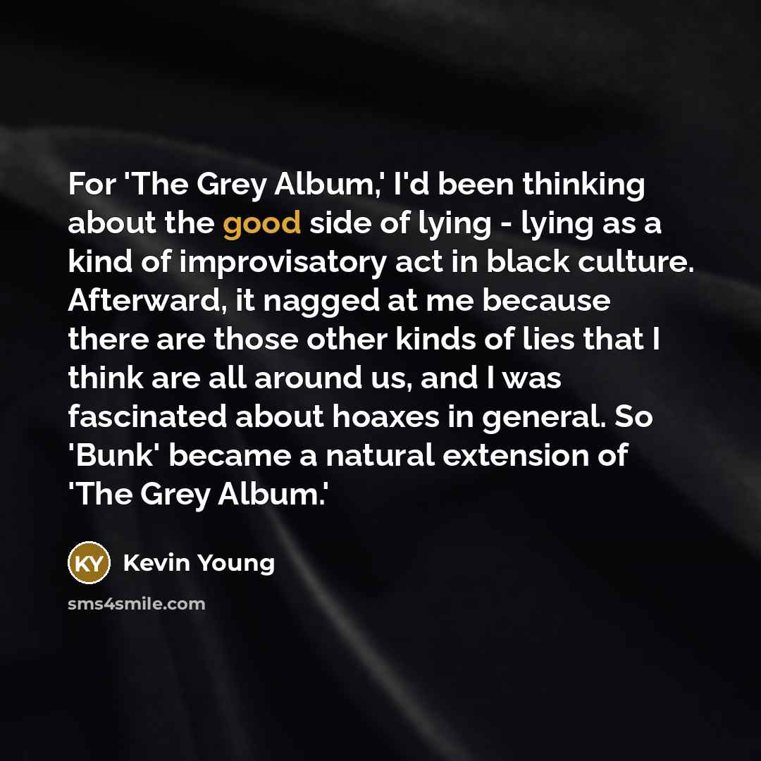 “For 'The Grey Album,' I'd been thinking about the good…” quote by Kevin Young