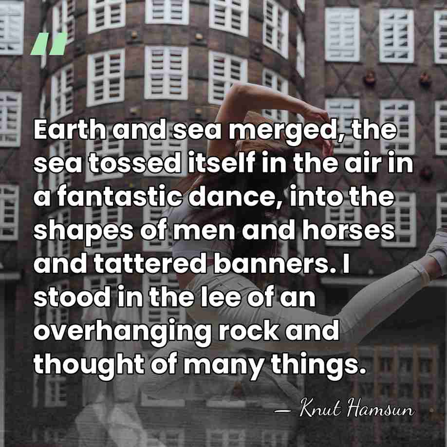 Earth and sea merged, the sea tossed itself in the air in&hellip; - Knut Hamsun