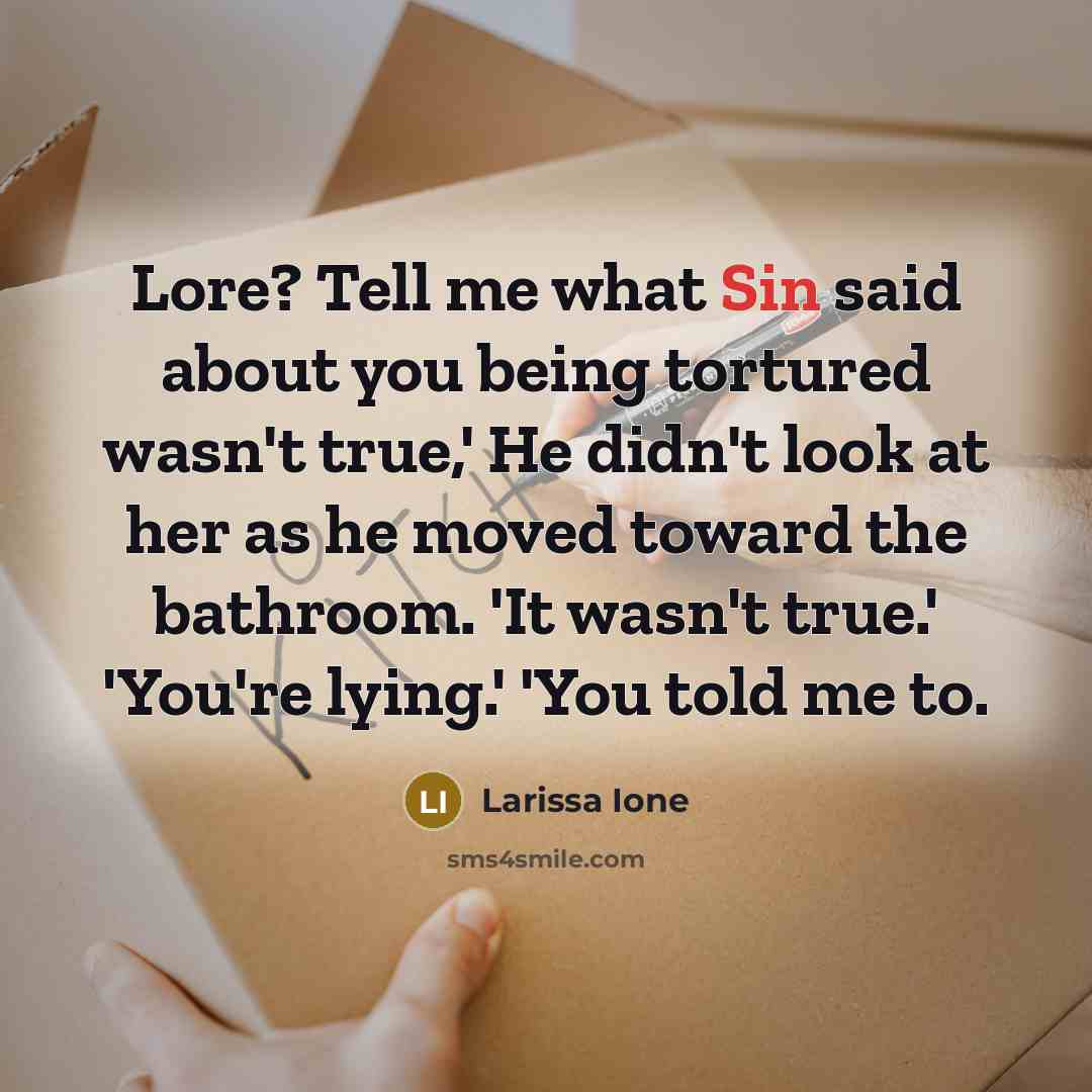 “Lore? Tell me what Sin said about you being tortured…” quote by Larissa Ione