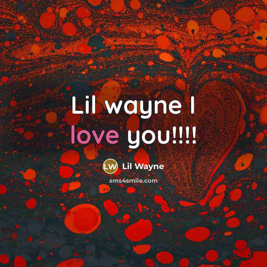 “Lil wayne I love you!!!!…” quote by Lil Wayne