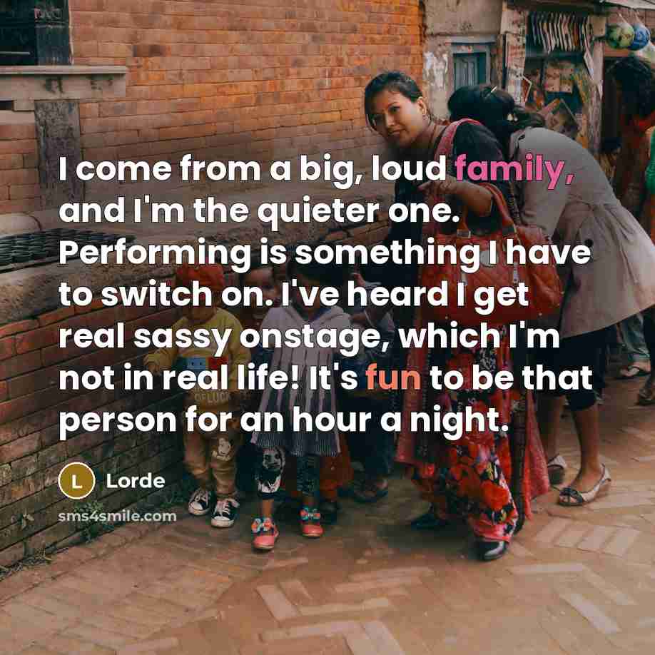 “I come from a big, loud family, and I'm the…” quote by Lorde