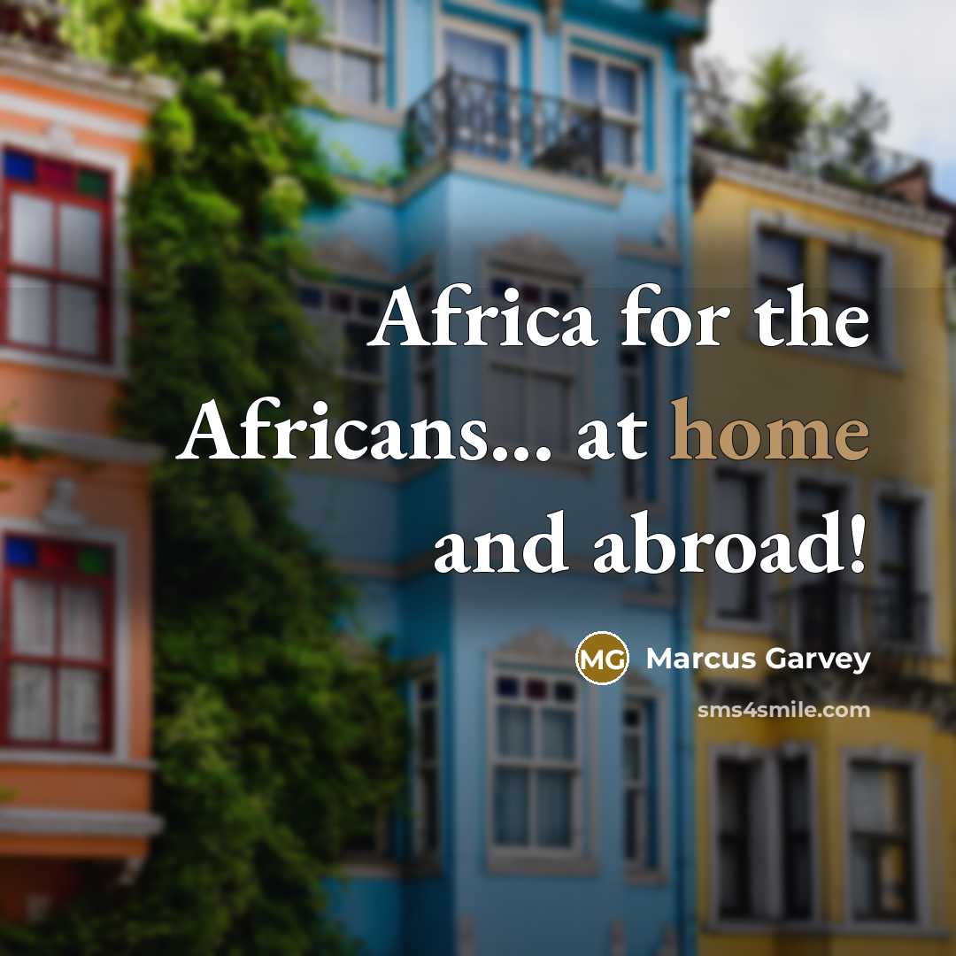 “Africa for the Africans... at home and abroad!…” quote by Marcus Garvey