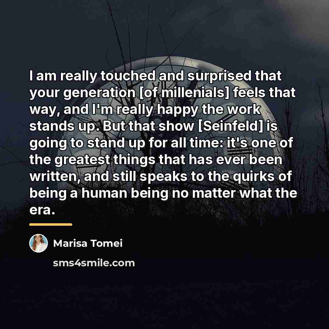 “I am really touched and surprised that your generation [of…” quote by Marisa Tomei