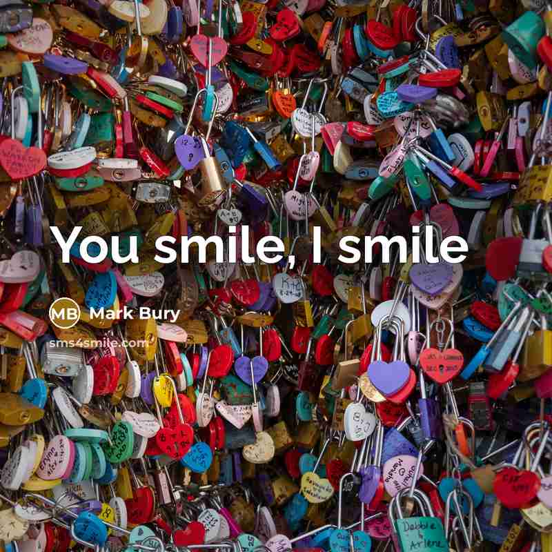 “You smile, I smile” quote by Mark Bury