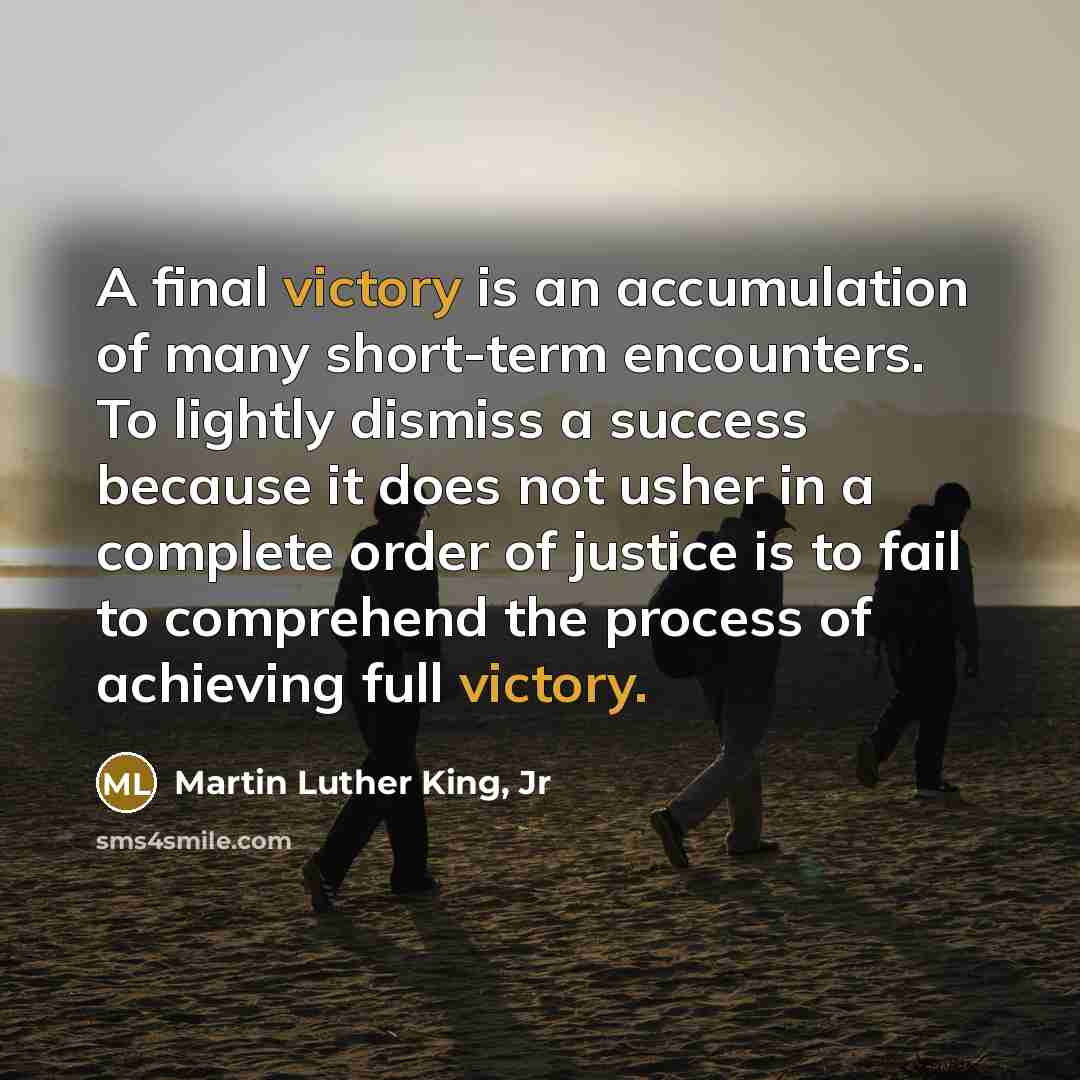 “A final victory is an accumulation of many short-term encounters.…” quote by Martin Luther King, Jr