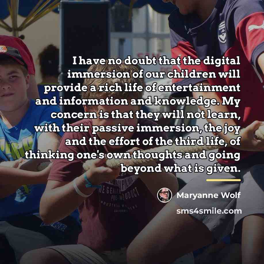 “I have no doubt that the digital immersion of our…” quote by Maryanne Wolf