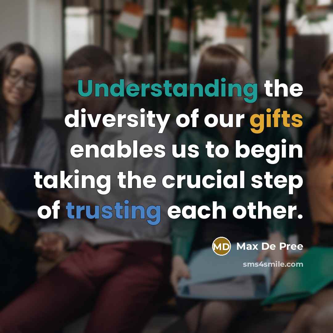 “Understanding the diversity of our gifts enables us to begin…” quote by Max De Pree