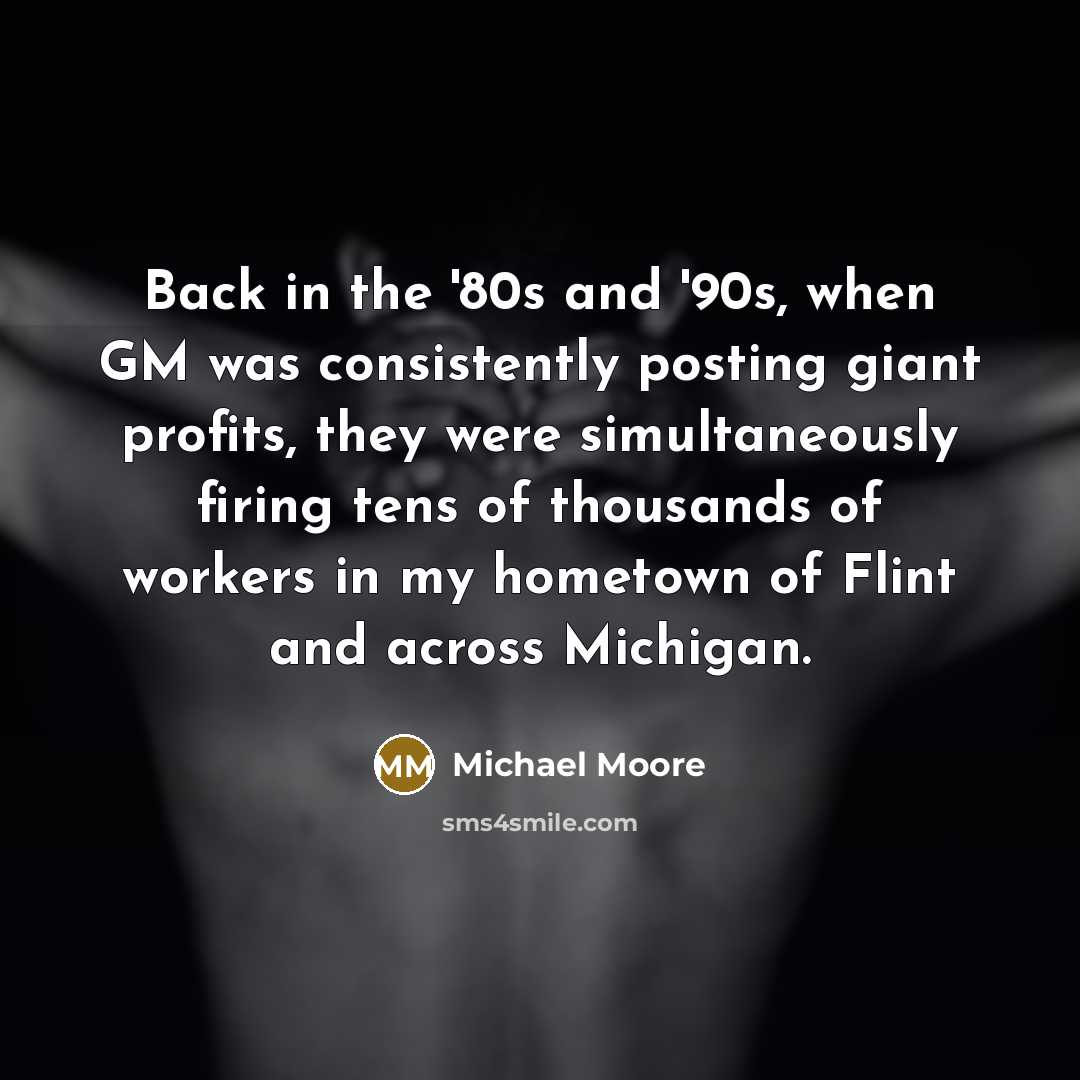 “Back in the '80s and '90s, when GM was consistently…” quote by Michael Moore