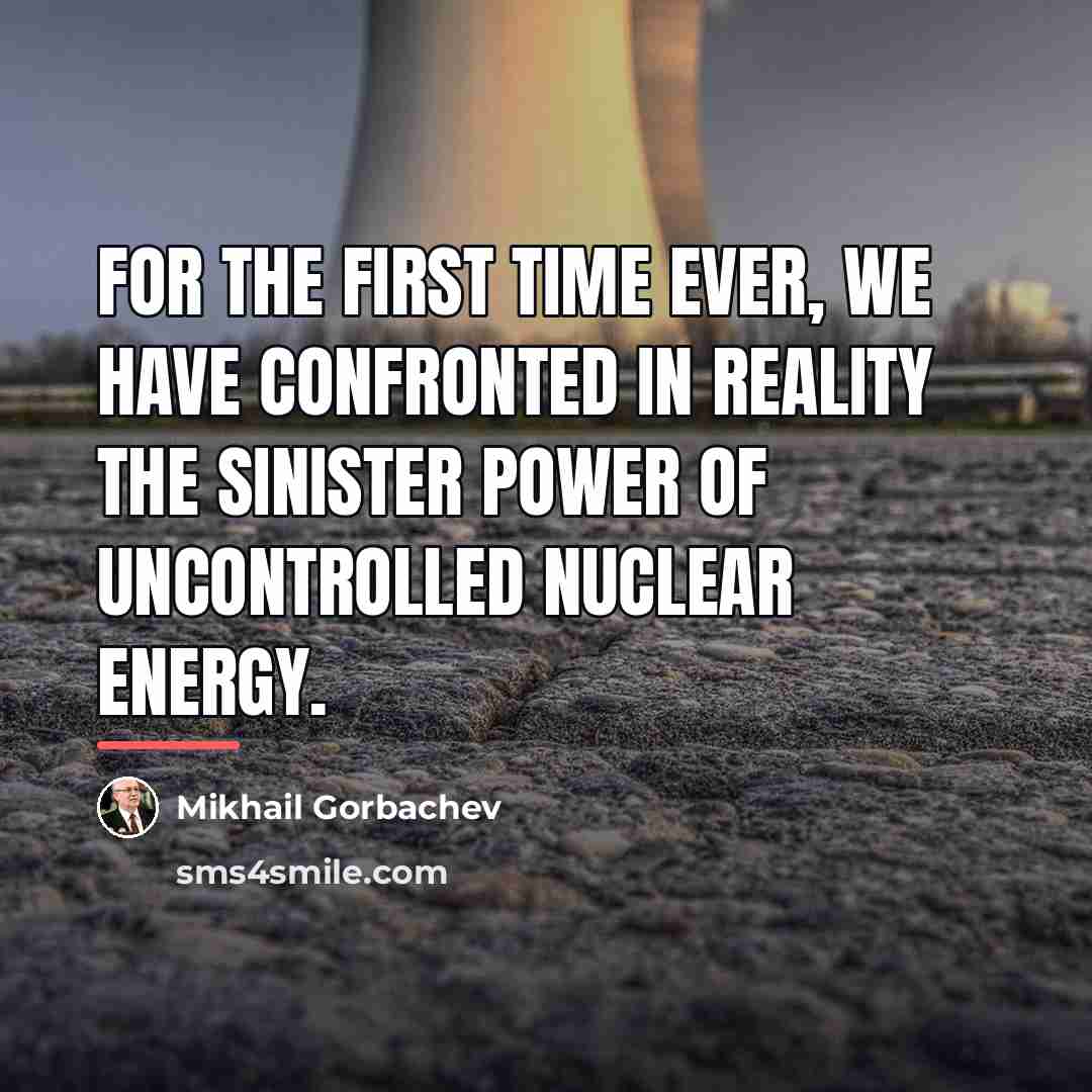 “For the first time ever, we have confronted in reality…” quote by Mikhail Gorbachev