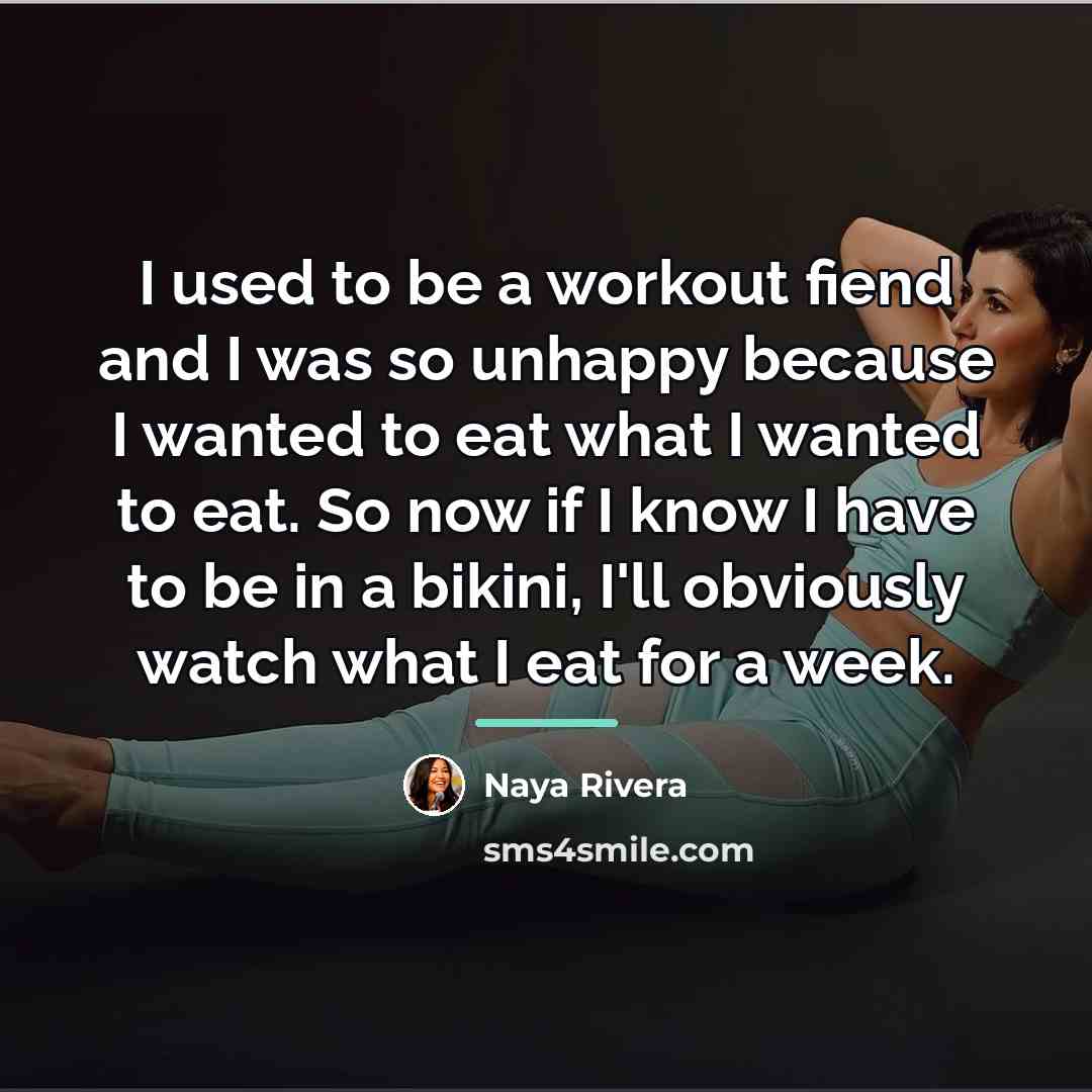 “I used to be a workout fiend and I was…” quote by Naya Rivera