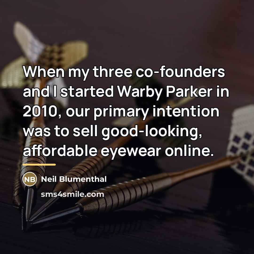 “When my three co-founders and I started Warby Parker in…” quote by Neil Blumenthal