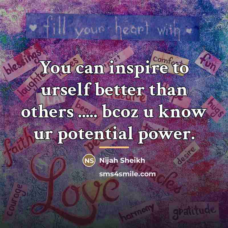 “You can inspire to urself better than others ..... bcoz…” quote by Anonymous
