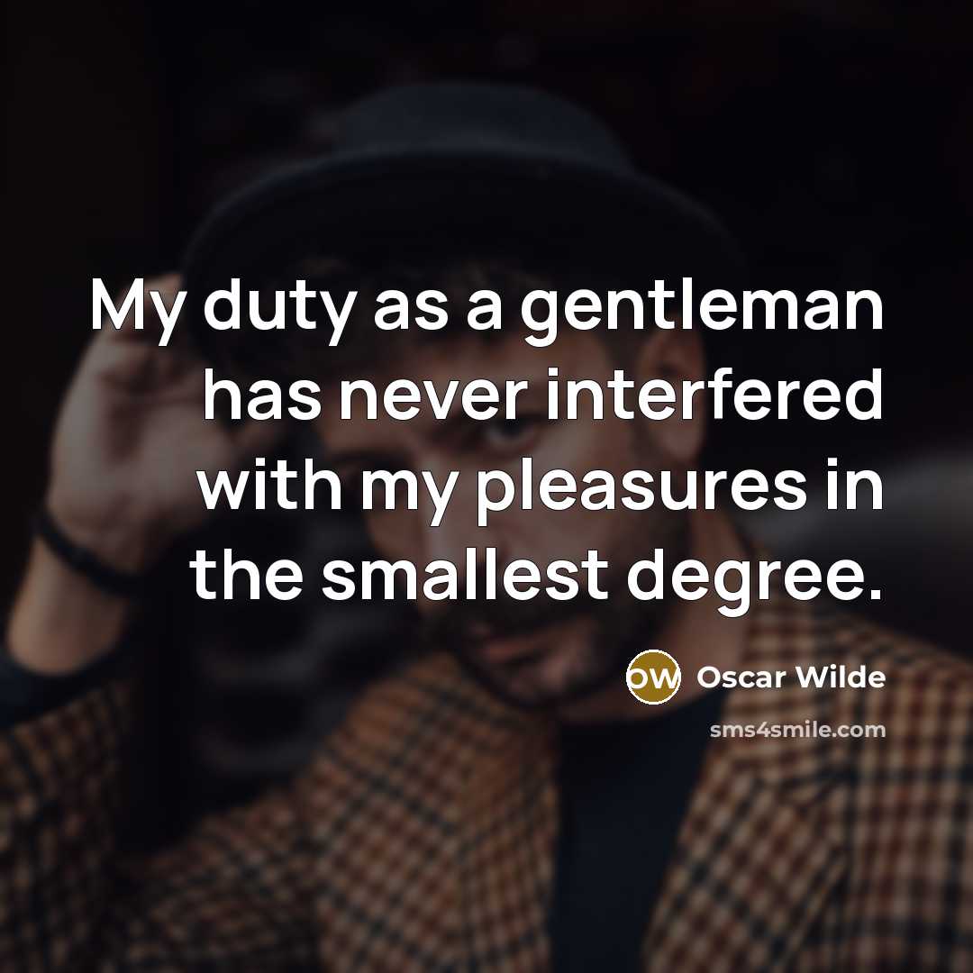 “My duty as a gentleman has never interfered with my…” quote by Oscar Wilde